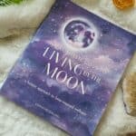 The Complete Guide To Living By The Moon Book